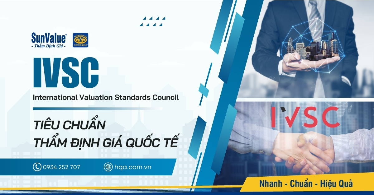 IVSC LÀ GÌ? TÌM HIỂU VỀ TIÊU CHUẨN THẨM ĐỊNH GIÁ QUỐC TẾ