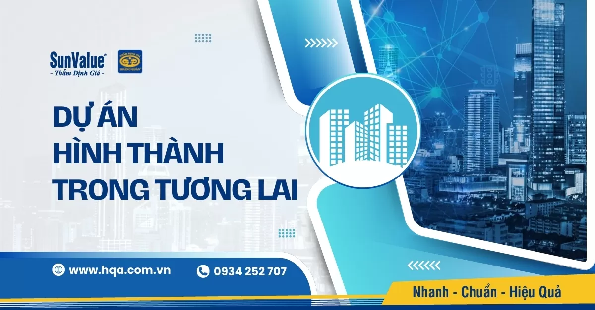 DỰ ÁN HÌNH THÀNH TRONG TƯƠNG LAI: NÊN ĐẦU TƯ HAY KHÔNG?