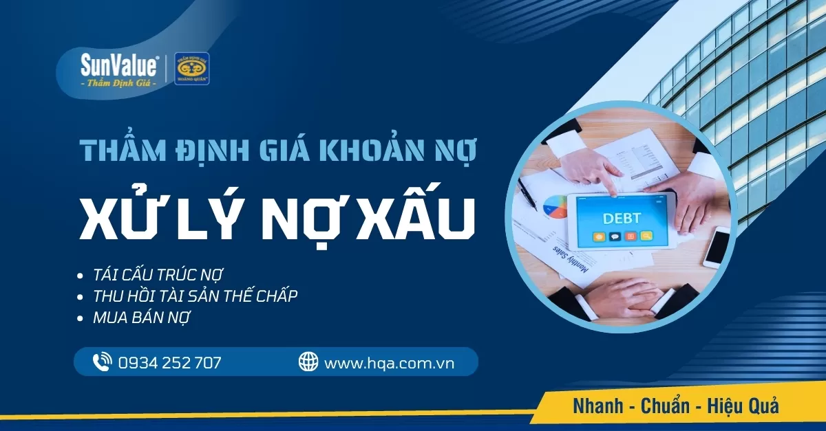 THẨM ĐỊNH GIÁ KHOẢN NỢ: CHIẾN LƯỢC XỬ LÝ NỢ XẤU HIỆU QUẢ