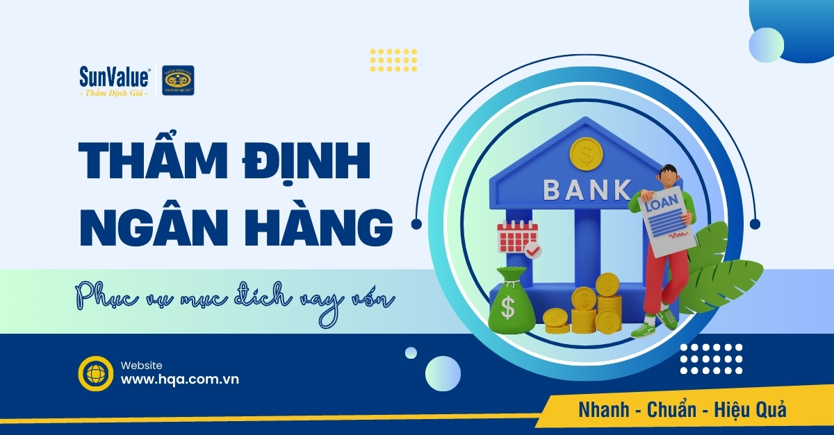 THẨM ĐỊNH NGÂN HÀNG: YẾU TỐ THEN CHỐT ĐỂ VAY VỐN THÀNH CÔNG