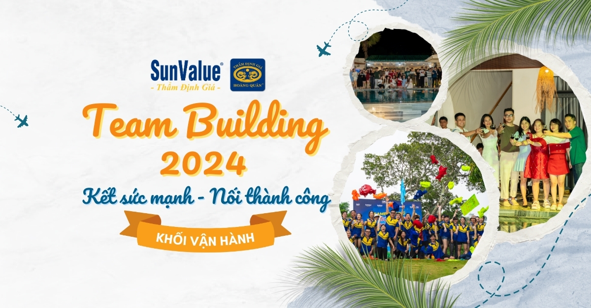  TEAM BUILDING 2024 THẨM ĐỊNH GIÁ HOÀNG QUÂN - KHỐI VẬN HÀNH