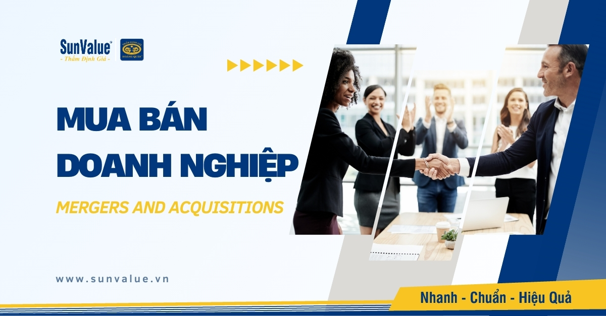 THẨM ĐỊNH GIÁ MUA BÁN DOANH NGHIỆP: TỐI ƯU GIAO DỊCH M&A