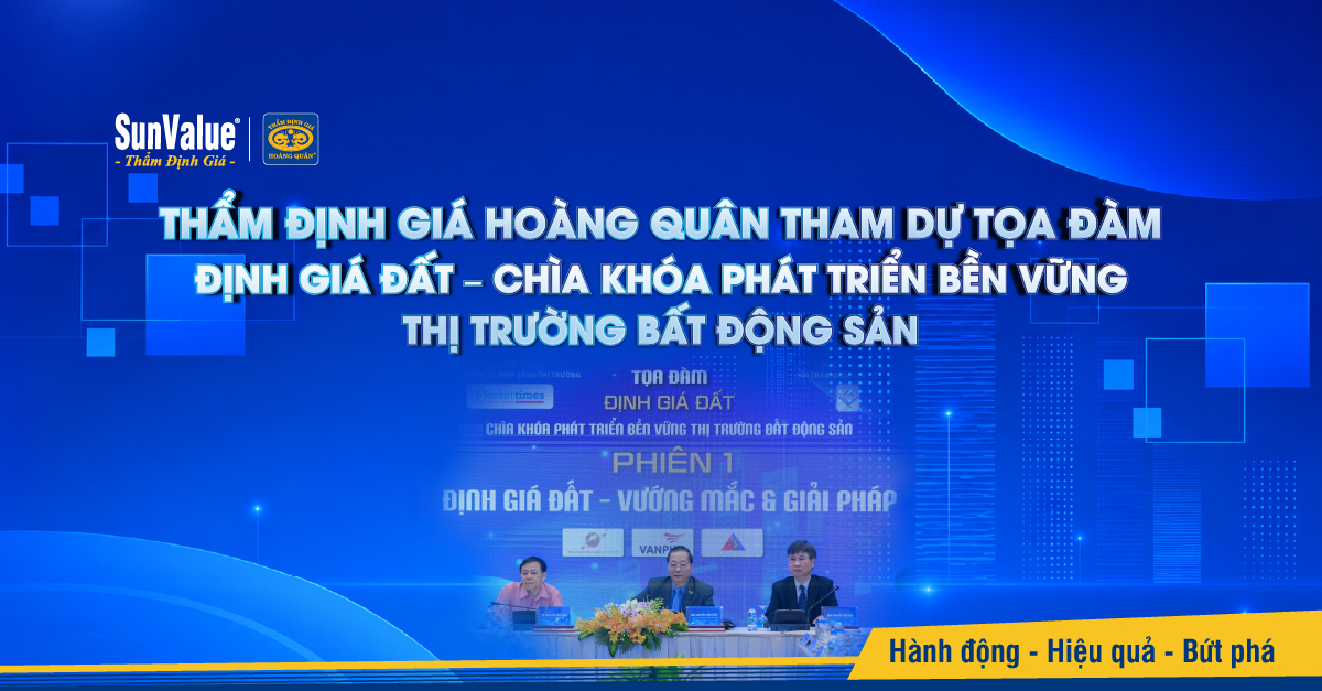 Thẩm định giá Hoàng Quân tham dự Tọa đàm “Định giá đất – Chìa khóa phát triển bền vững thị trường bất động sản”