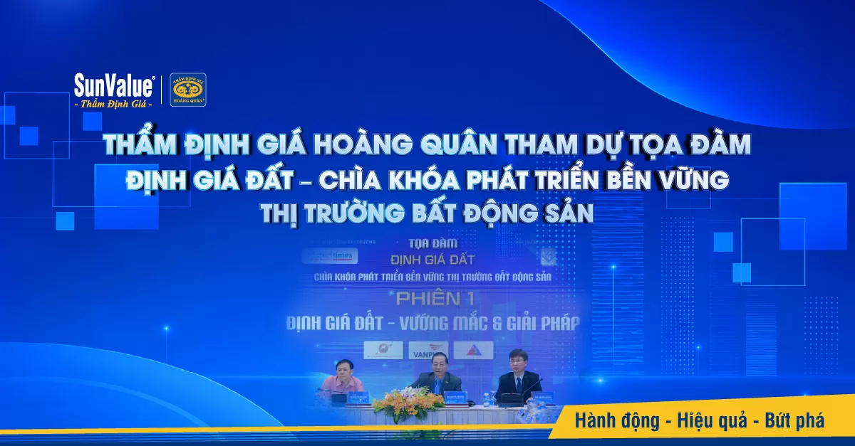 Thẩm định giá Hoàng Quân tham dự Tọa đàm “Định giá đất – Chìa khóa phát triển bền vững thị trường bất động sản”
