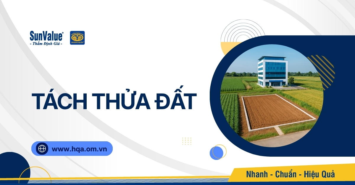 THẨM ĐỊNH GIÁ TRƯỚC KHI TÁCH THỬA ĐẤT – VÌ SAO CẦN THIẾT?