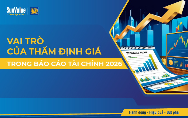 Thẩm định giá giúp báo cáo tài chính 2026 trở nên đáng tin