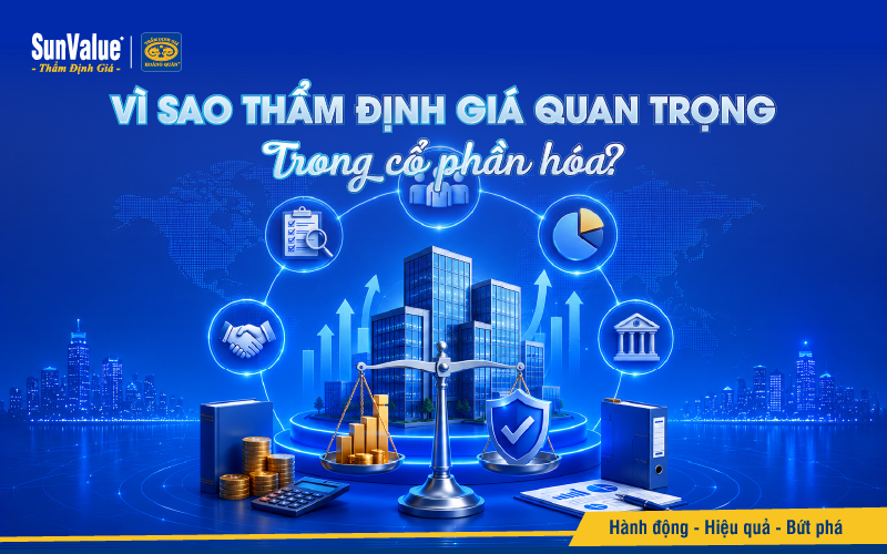 Vì sao thẩm định giá quan trọng trong cổ phần hóa