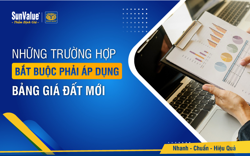 Những trường hợp bắt buộc phải áp dụng bảng giá đất mới