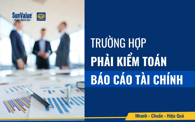 Các trường hợp phải kiểm toán báo cáo tài chính