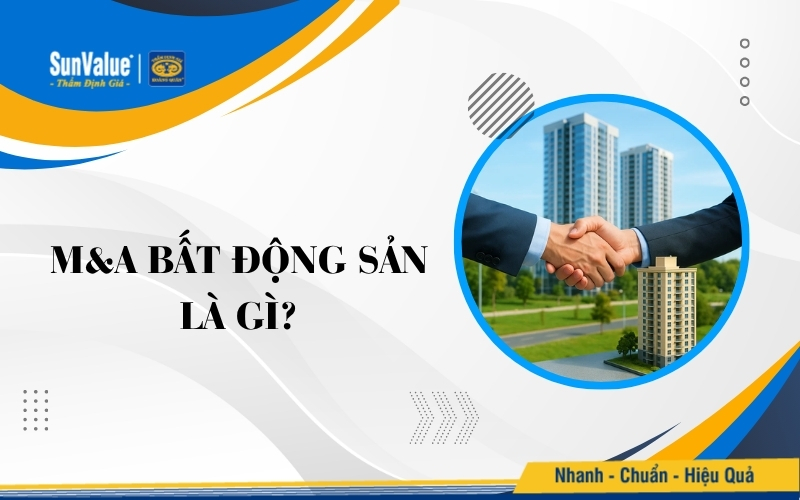 M&A bất động sản là hoạt động mua bán – sáp nhập trong lĩnh vực bất động sản