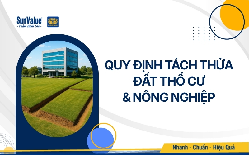 Quy định tách thửa đất thổ cư và nông nghiệp năm 2025