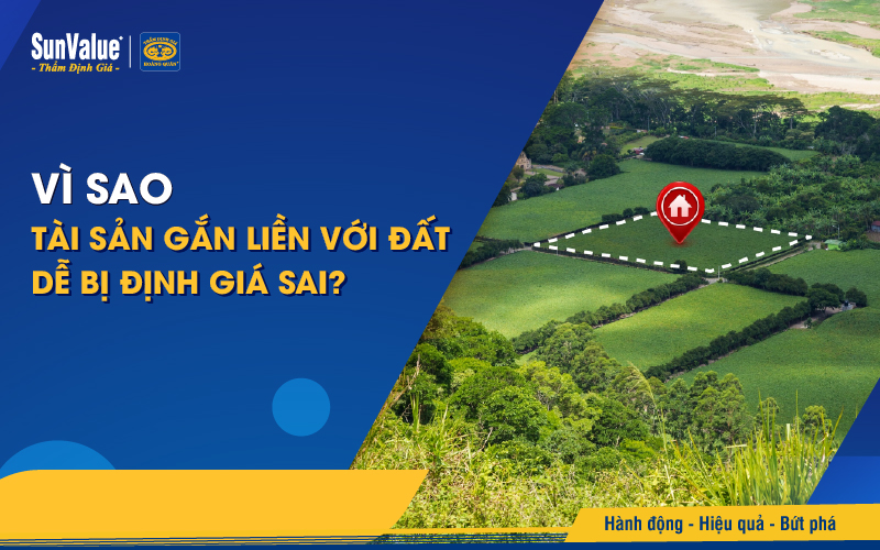 Vì sao tài sản gắn liền với đất dễ bị định giá sai