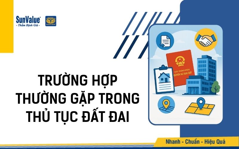 Những trường hợp thường gặp trong thủ tục đất đai
